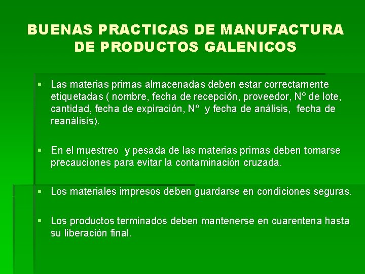 BUENAS PRACTICAS DE MANUFACTURA DE PRODUCTOS GALENICOS § Las materias primas almacenadas deben estar