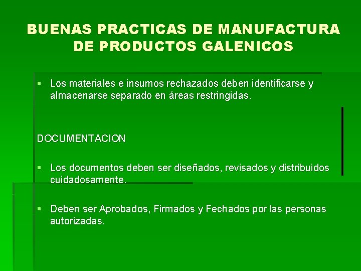 BUENAS PRACTICAS DE MANUFACTURA DE PRODUCTOS GALENICOS § Los materiales e insumos rechazados deben