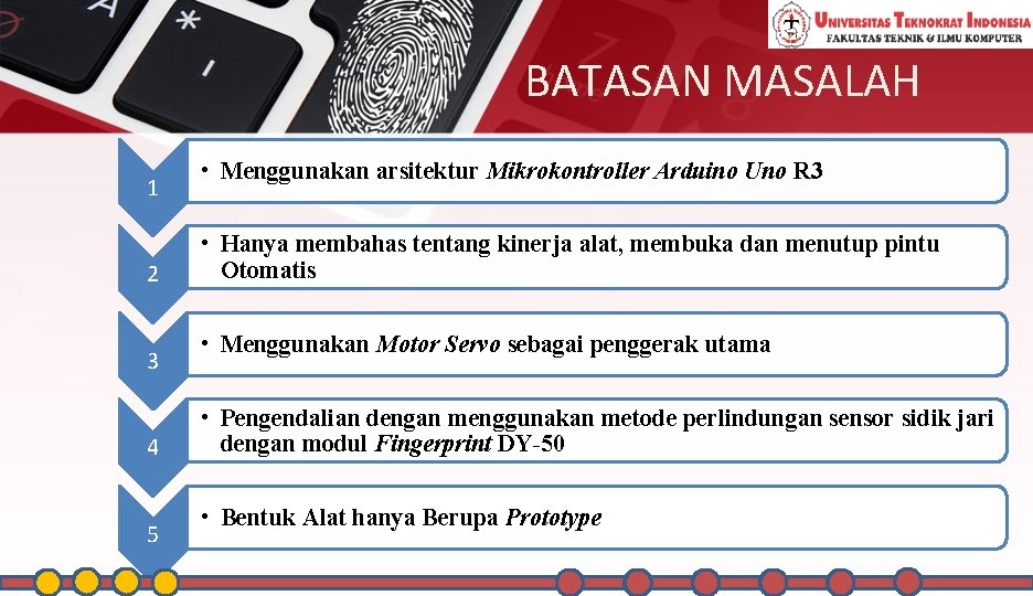 BATASAN MASALAH 1 2 3 4 5 • Menggunakan arsitektur Mikrokontroller Arduino Uno R
