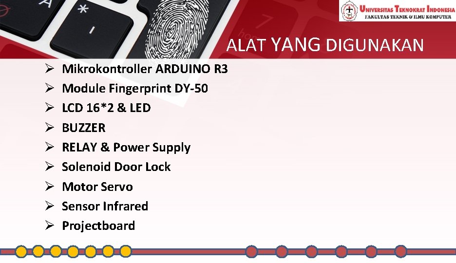 ALAT YANG DIGUNAKAN Ø Ø Ø Ø Ø Mikrokontroller ARDUINO R 3 Module Fingerprint