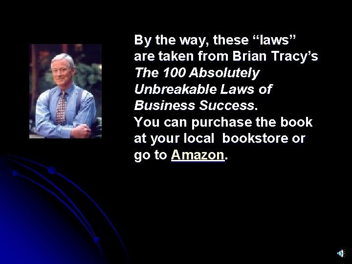 By the way, these “laws” are taken from Brian Tracy’s The 100 Absolutely Unbreakable