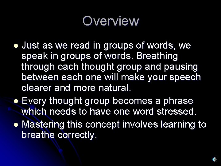 Overview Just as we read in groups of words, we speak in groups of