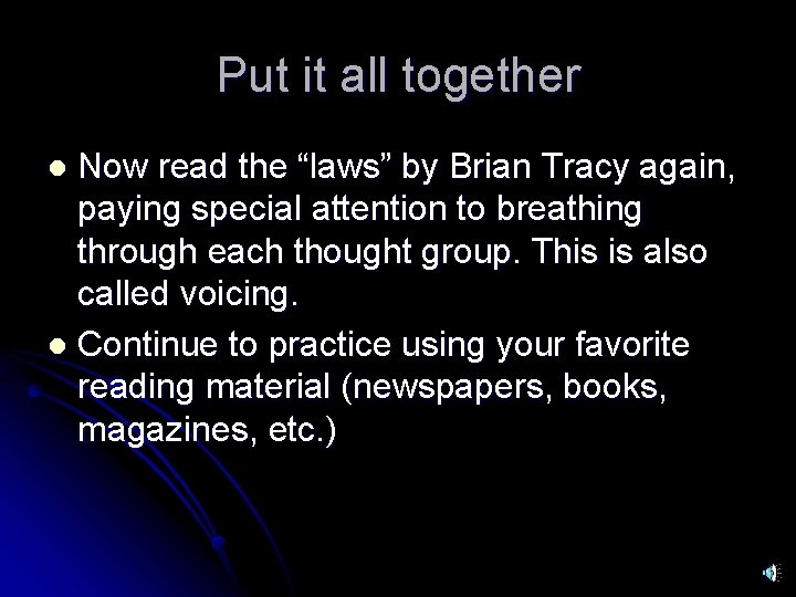 Put it all together Now read the “laws” by Brian Tracy again, paying special