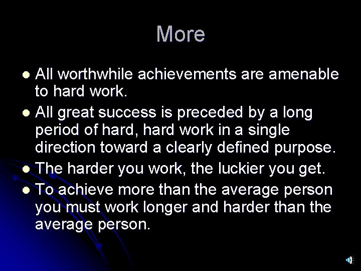 More All worthwhile achievements are amenable to hard work. l All great success is