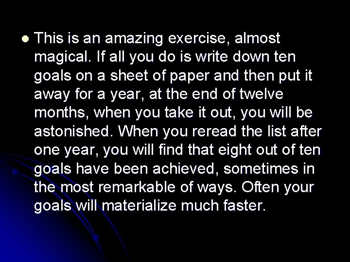 l This is an amazing exercise, almost magical. If all you do is write