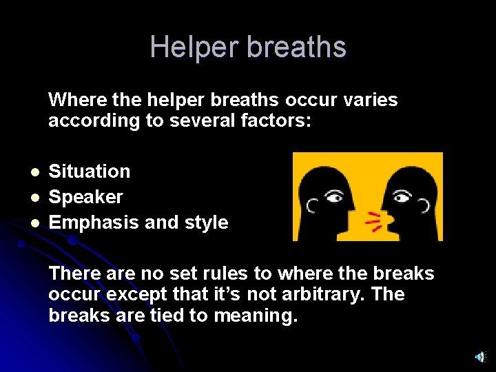 Helper breaths Where the helper breaths occur varies according to several factors: l l