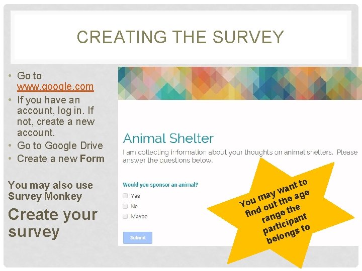 CREATING THE SURVEY • Go to www. google. com • If you have an