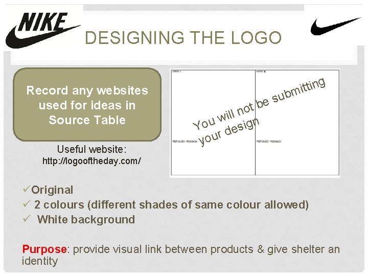 DESIGNING THE LOGO Record any websites used for ideas in Source Table Useful website: