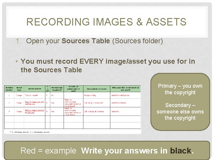 RECORDING IMAGES & ASSETS 1. Open your Sources Table (Sources folder) • You must