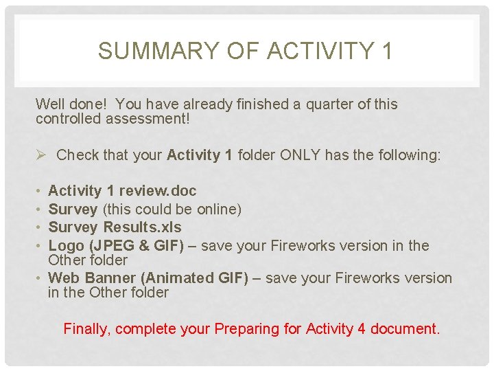 SUMMARY OF ACTIVITY 1 Well done! You have already finished a quarter of this