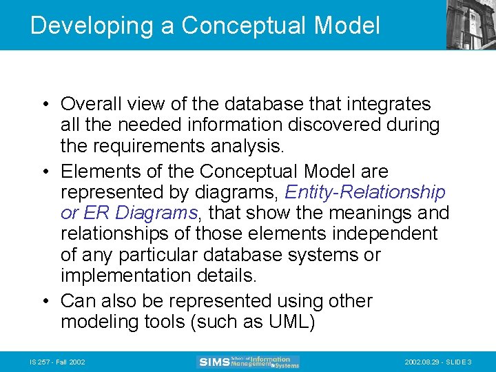 Developing a Conceptual Model • Overall view of the database that integrates all the