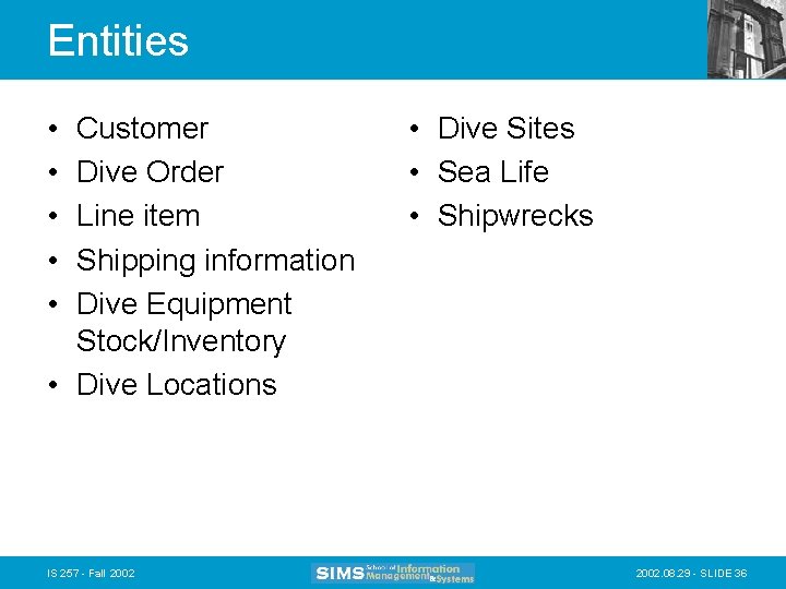 Entities • • • Customer Dive Order Line item Shipping information Dive Equipment Stock/Inventory