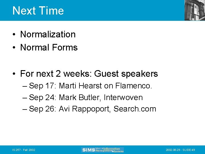 Next Time • Normalization • Normal Forms • For next 2 weeks: Guest speakers
