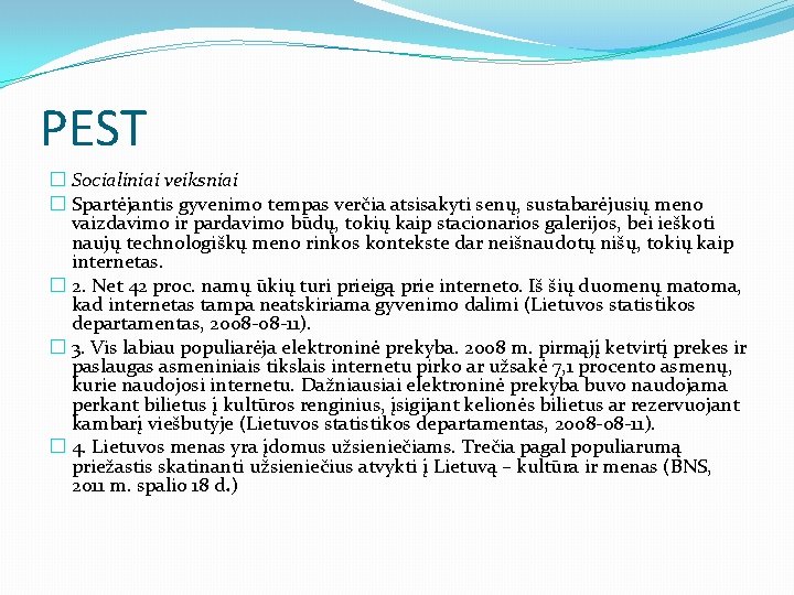 PEST � Socialiniai veiksniai � Spartėjantis gyvenimo tempas verčia atsisakyti senų, sustabarėjusių meno vaizdavimo