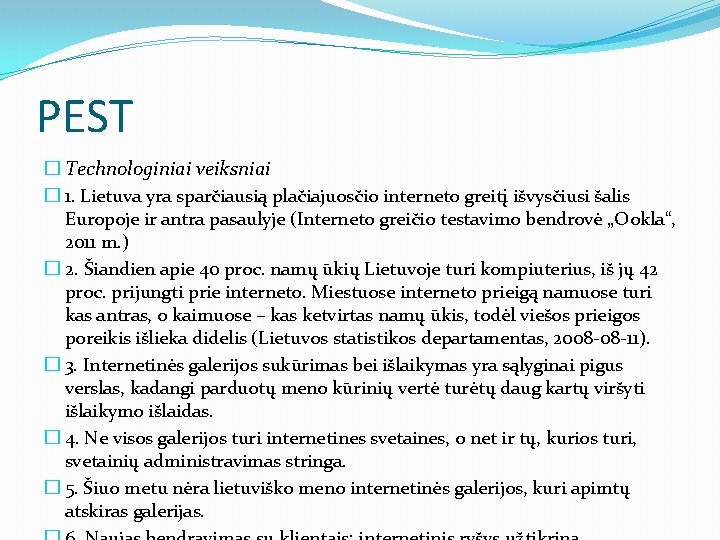 PEST � Technologiniai veiksniai � 1. Lietuva yra sparčiausią plačiajuosčio interneto greitį išvysčiusi šalis