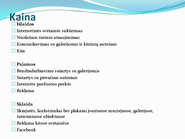 Kaina � Išlaidos � Internetinės svetainės sukūrimas � Nuolatinis turinio atnaujinimas � Komunikavimas su