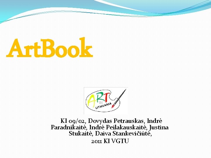 Art. Book KI 09/02, Dovydas Petrauskas, Indrė Paradnikaitė, Indrė Peilakauskaitė, Justina Stukaitė, Daiva Stankevičiūtė,