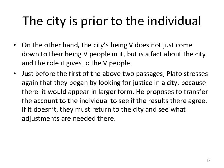 The city is prior to the individual • On the other hand, the city’s