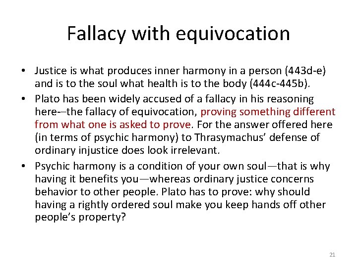 Fallacy with equivocation • Justice is what produces inner harmony in a person (443