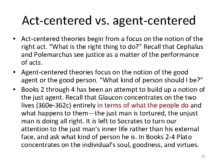 Act-centered vs. agent-centered • Act-centered theories begin from a focus on the notion of