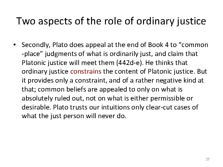 Two aspects of the role of ordinary justice • Secondly, Plato does appeal at