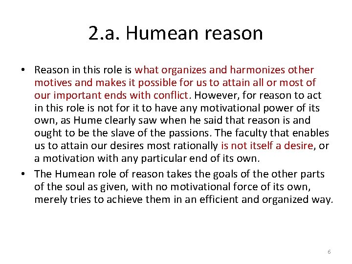 2. a. Humean reason • Reason in this role is what organizes and harmonizes