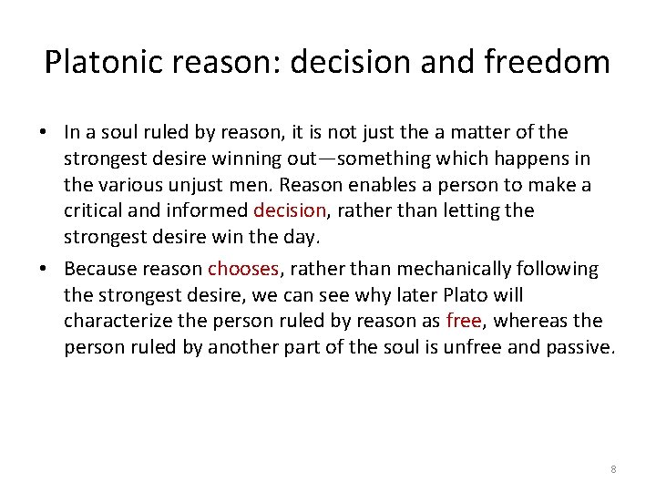 Platonic reason: decision and freedom • In a soul ruled by reason, it is