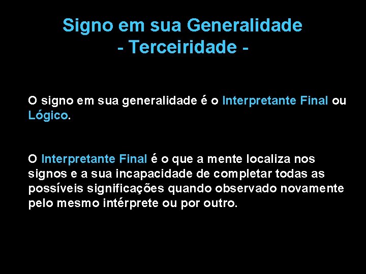 Signo em sua Generalidade - Terceiridade - O signo em sua generalidade é o Signo em sua Generalidade - Terceiridade - O signo em sua generalidade é o