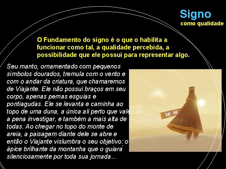 Signo como qualidade O Fundamento do signo é o que o habilita a funcionar Signo como qualidade O Fundamento do signo é o que o habilita a funcionar