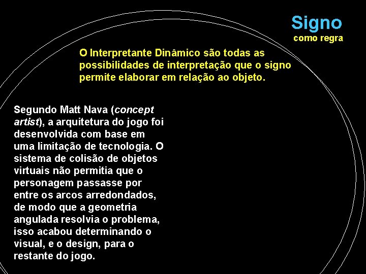 Signo como regra O Interpretante Dinâmico são todas as possibilidades de interpretação que o Signo como regra O Interpretante Dinâmico são todas as possibilidades de interpretação que o