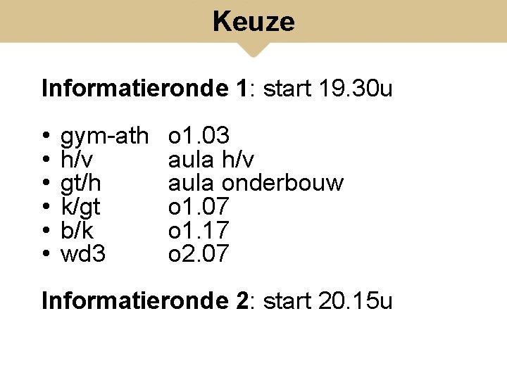 Keuze Informatieronde 1: start 19. 30 u • • • gym-ath h/v gt/h k/gt