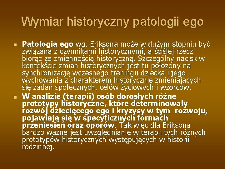 Wymiar historyczny patologii ego n n Patologia ego wg. Eriksona może w dużym stopniu
