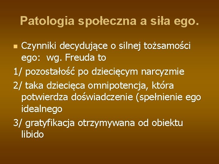 Patologia społeczna a siła ego. Czynniki decydujące o silnej tożsamości ego: wg. Freuda to