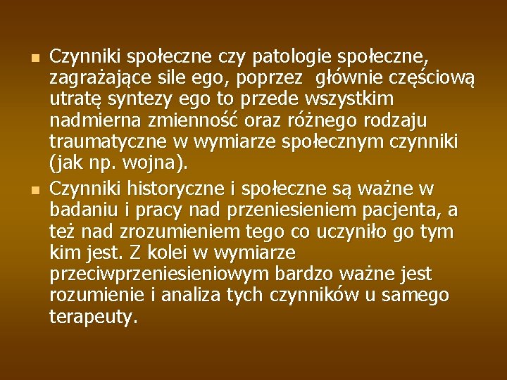 n n Czynniki społeczne czy patologie społeczne, zagrażające sile ego, poprzez głównie częściową utratę