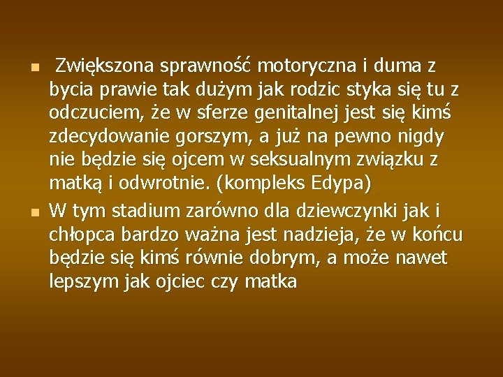 n n Zwiększona sprawność motoryczna i duma z bycia prawie tak dużym jak rodzic