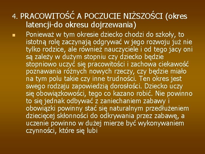 4. PRACOWITOŚĆ A POCZUCIE NIŻSZOŚCI (okres latencji-do okresu dojrzewania) n Ponieważ w tym okresie