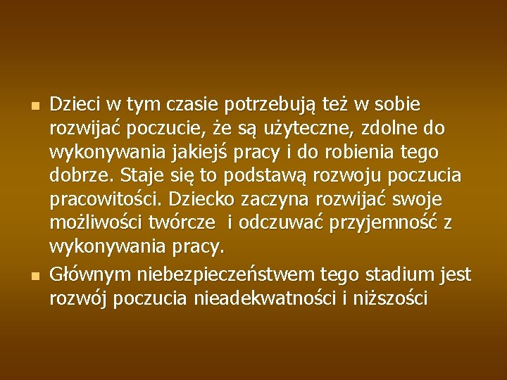 n n Dzieci w tym czasie potrzebują też w sobie rozwijać poczucie, że są