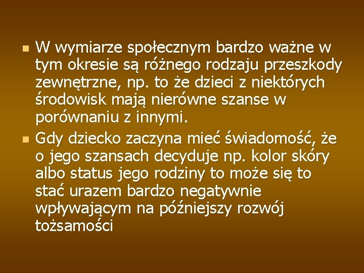 n n W wymiarze społecznym bardzo ważne w tym okresie są różnego rodzaju przeszkody