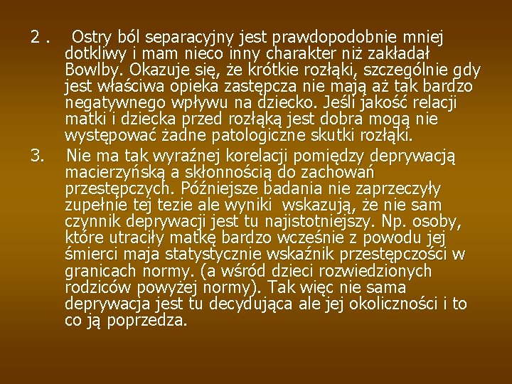 2. 3. Ostry ból separacyjny jest prawdopodobnie mniej dotkliwy i mam nieco inny charakter