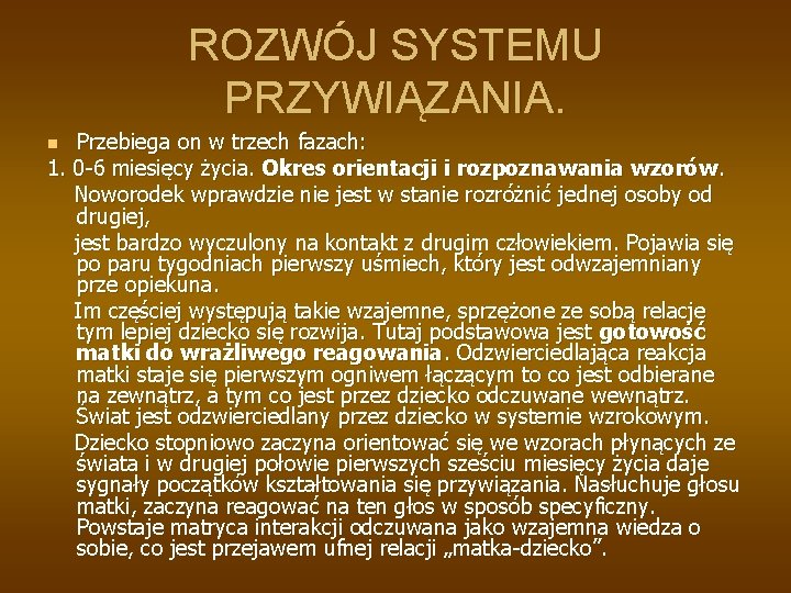 ROZWÓJ SYSTEMU PRZYWIĄZANIA. Przebiega on w trzech fazach: 1. 0 -6 miesięcy życia. Okres