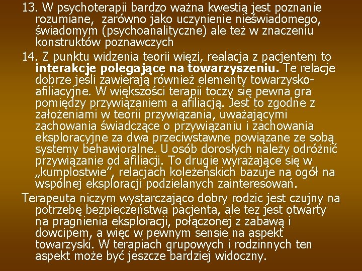 13. W psychoterapii bardzo ważna kwestią jest poznanie rozumiane, zarówno jako uczynienie nieświadomego, świadomym