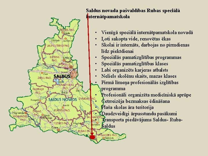 Saldus novada pašvaldības Rubas speciālā internātpamatskola • Vienīgā speciālā internātpamatskola novadā • Ļoti sakopta