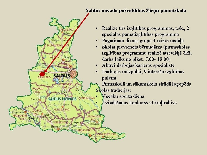 Saldus novada pašvaldības Zirņu pamatskola • Realizē trīs izglītības programmas, t. sk. , 2