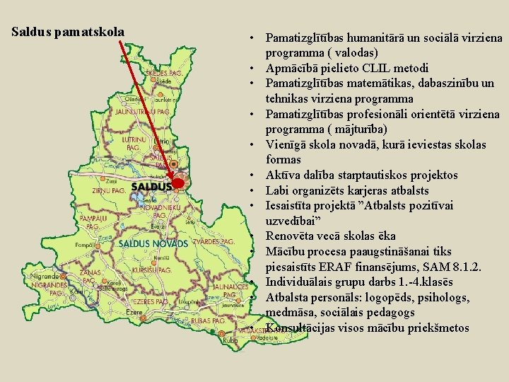 Saldus pamatskola • Pamatizglītības humanitārā un sociālā virziena programma ( valodas) • Apmācībā pielieto