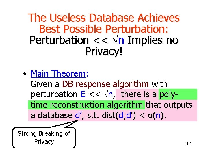 The Useless Database Achieves Best Possible Perturbation: Perturbation << n Implies no Privacy! •