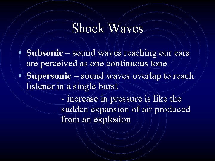 Shock Waves • Subsonic – sound waves reaching our ears are perceived as one