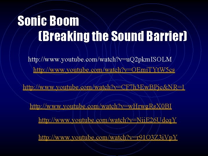 Sonic Boom (Breaking the Sound Barrier) http: //www. youtube. com/watch? v=u. Q 2 pkm.