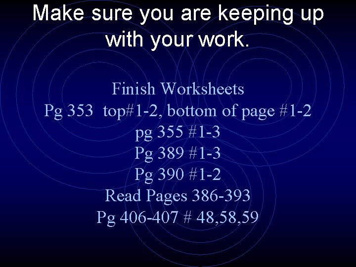 Make sure you are keeping up with your work. Finish Worksheets Pg 353 top#1
