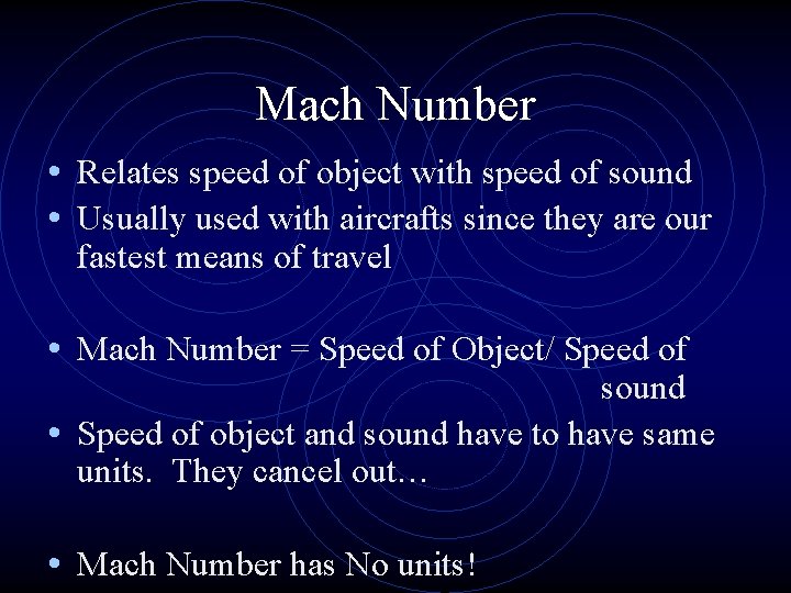 Mach Number • Relates speed of object with speed of sound • Usually used