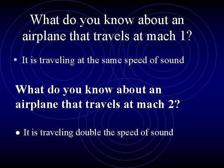 What do you know about an airplane that travels at mach 1? • It